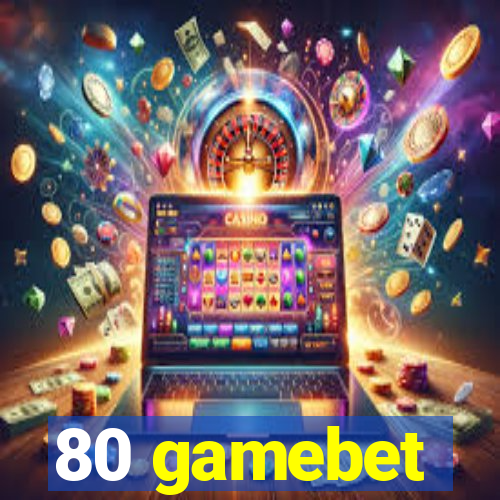 80 gamebet